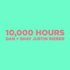 Lời bài hát 10,000 Hours – Dan + Shay, Justin Bieber