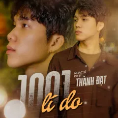 Lời bài hát 1001 Lý Do – Thành Đạt