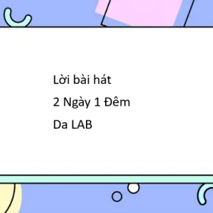 Lời bài hát 2 Ngày 1 Đêm - Da LAB | 2 Ngày 1 Đêm Lyrics