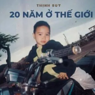 Lời bài hát 20 năm ở thế giới - Thịnh Suy | 20 năm ở thế giới Lyrics