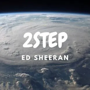 Lời bài hát 2step - Ed Sheeran | 2step Lyrics