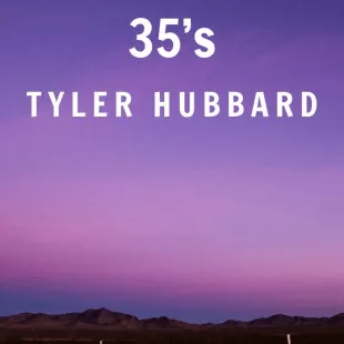 Lời bài hát 35’s - Tyler Hubbard | 35’s Lyrics