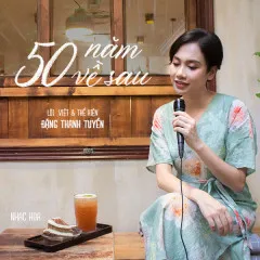 Lời bài hát 50 Năm Về Sau – Đặng Thanh Tuyền