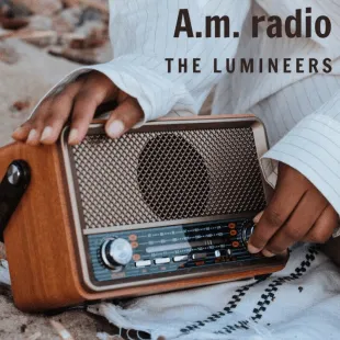 Lời bài hát A.m. radio - The Lumineers | A.m. radio Lyrics