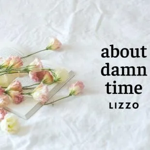 Lời bài hát About damn time - Lizzo | About damn time Lyrics