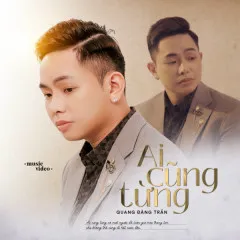 Lời bài hát Ai Cũng Từng (Original) – Quang Đăng Trần