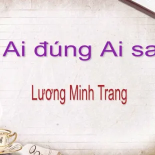 Lời bài hát Ai đúng ai sai - Lương Minh Trang | Ai đúng ai sai Lyrics