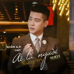 Lời bài hát Ai Là Người Thương Em (Remix) – Quân A.P