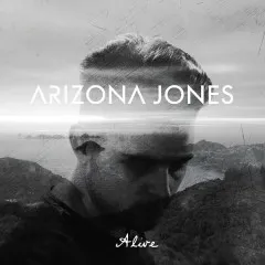 Lời bài hát Alive – Arizona Jones