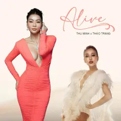 Lời bài hát Alive – Thu Minh, Thảo Trang