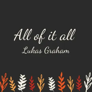 Lời bài hát All of it all - Lukas Graham | All of it all Lyrics