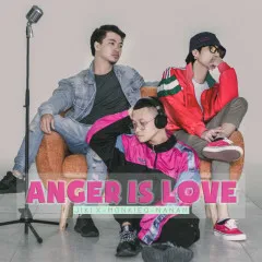 Lời bài hát Anger Is Love – JiKi X, Monkieq, NaNam