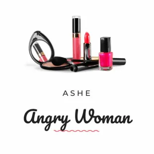 Lời bài hát Angry woman - Ashe | Angry woman Lyrics