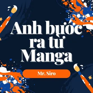 Lời bài hát Anh bước ra từ Manga - Mr. Siro | Anh bước ra từ Manga Lyrics