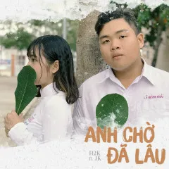 Lời bài hát Anh Chờ Đã Lâu – H2K, JK