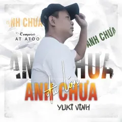 Lời bài hát Anh Chưa Đủ Lớn – Yuki Vinh