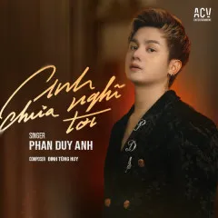 Lời bài hát Anh Chưa Nghĩ Tới – Phan Duy Anh, ACV