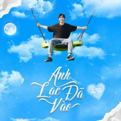 Lời bài hát Anh Đã Lạc Vào (Remix) – Green