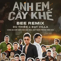 Lời bài hát Anh Em Cây Khế (Bee Remix) – Du Thiên, Đạt Villa