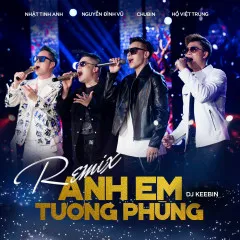 Lời bài hát Anh Em Tương Phùng (Remix) – Nhiều nghệ sĩ