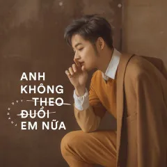 Lời bài hát Anh Không Theo Đuổi Em Nữa – Thanh Duy