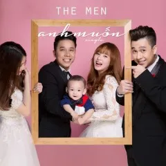 Lời bài hát Anh Muốn – The Men