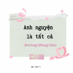 Lời bài hát Anh nguyện là tất cả - Dương Hùng Sơn | Anh nguyện là tất cả Lyrics