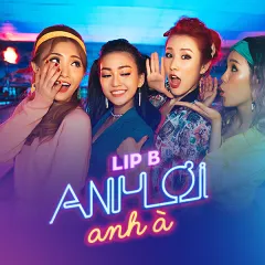 Lời bài hát Anh Ơi Anh À – Lip B