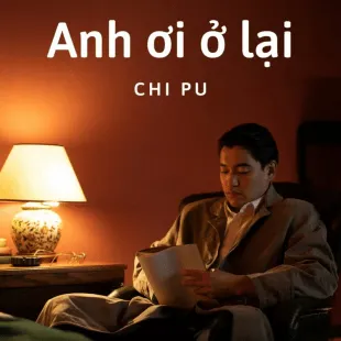 Lời bài hát Anh ơi ở lại - Chi Pu | Anh ơi ở lại Lyrics