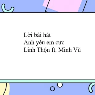 Lời bài hát Anh yêu em cực - Linh Thộn ft. Minh Vũ | Anh yêu em cực Lyrics