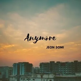 Lời bài hát Anymore - Jeon Somi | Anymore Lyrics