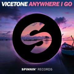 Lời bài hát Anywhere I Go – Vicetone