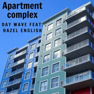 Lời bài hát Apartment complex - Day Wave Feat. Hazel English | Apartment complex Lyrics