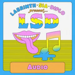 Lời bài hát Audio – LSD, Sia, Diplo, Labrinth