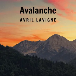 Lời bài hát Avalanche - Avril Lavigne | Avalanche Lyrics