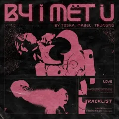 Lời bài hát B4 I MET U – TO$KA, Trungng