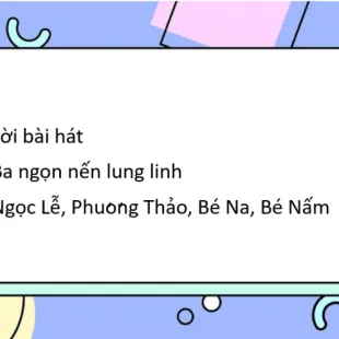 Lời bài hát Ba ngọn nến lung linh - Ngọc Lễ, Phương Thảo, Bé Na, Bé Nấm | Ba ngọn nến lung linh Lyrics