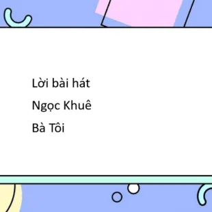 Lời bài hát Bà Tôi - Ngọc Khuê | Bà Tôi Lyrics