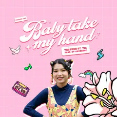 Lời bài hát Baby Take My Hand – TrgThao, TiB