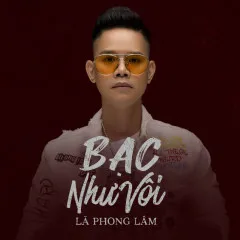 Lời bài hát Bạc Như Vôi – Lã Phong Lâm