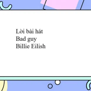 Lời bài hát Bad guy - Billie Eilish | Bad guy Lyrics