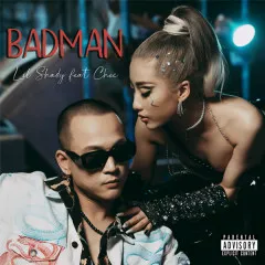 Lời bài hát BAD MAN – Lil Shady, Chee