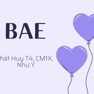 Lời bài hát Bae - Phát Huy T4, CM1X, Như Ý | Bae Lyrics