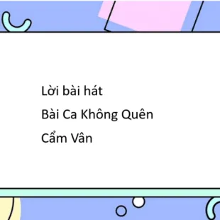 Lời bài hát Bài Ca Không Quên - Cẩm Vân | Bài Ca Không Quên Lyrics