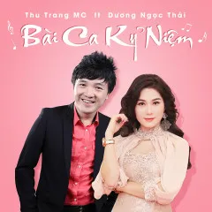 Lời bài hát Bài Ca Kỷ Niệm – Thu Trang MC, Dương Ngọc Thái