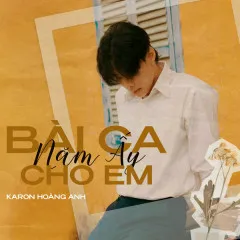 Lời bài hát Bài Ca Năm Ấy Cho Em – Karon Hoàng Anh