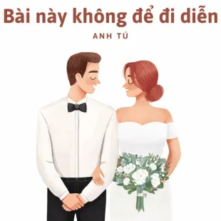 Lời bài hát Bài này không để đi diễn - Anh Tú | Bài này không để đi diễn Lyrics