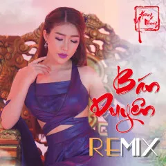 Lời bài hát Bán Duyên (Remix) – Hoàng Y Nhung