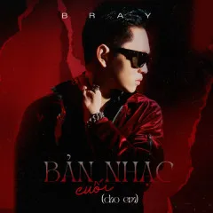 Lời bài hát Bản Nhạc Cuối (Cho Em) – B Ray