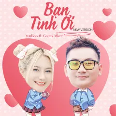 Lời bài hát Bạn Tình Ơi (New Version) – YuniBoo, Goctoi Mixer